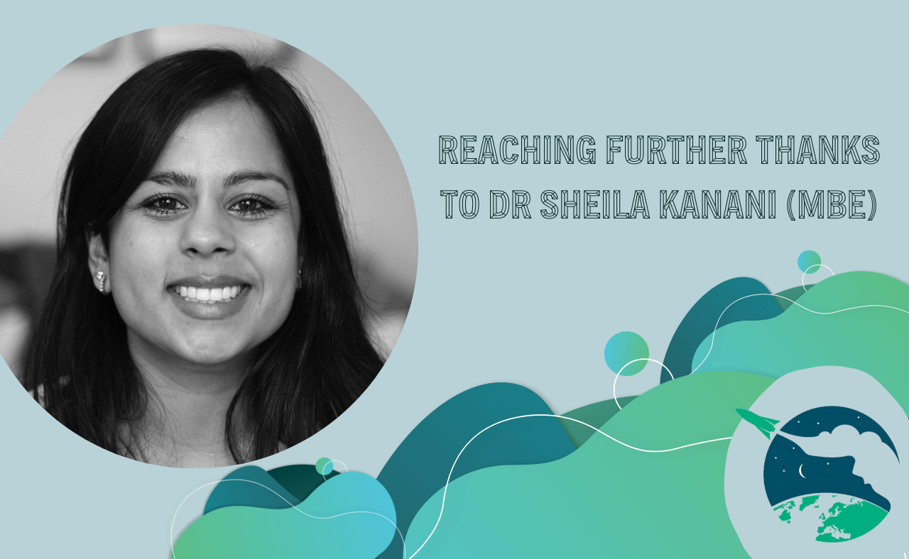 Reaching further with Dr Sheila Kanani